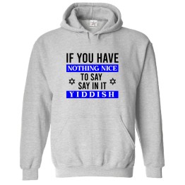 If You Have Nothing Nice To Say Say It In It Yiddish Jewish Star Of David Classic Sarcastic Unisex Kids And Adults Pullover Hoodie