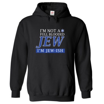 I'M Not Full Blooded Jew I'm Jew-ish Jewish Classic Sarcastic Comical Funny Unisex Kids And Adults Pullover Hoodie