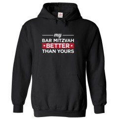 My Bar Mitzvah Better Than Yours Proud Funny Sarcastic Qoute Pullover Hoodie Unisex Kids And Adults Pullover Hoodie