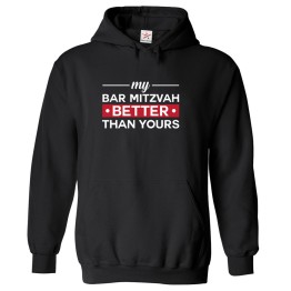 My Bar Mitzvah Better Than Yours Proud Funny Sarcastic Qoute Pullover Hoodie Unisex Kids And Adults Pullover Hoodie