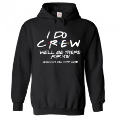 Personalised Friends Style Hen Night I Do Crew With Custom Text Hoodie